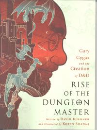 RISE OF THE DUNGEON MASTER GARY GYGAX & CREATION OF D&D    [NATION BOOKS]