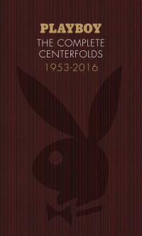 PLAYBOY THE COMPLETE CENTERFOLDS 1953-2016 HC    [CHRONICLE BOOKS]