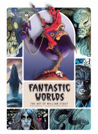 FANTASTIC WORLDS THE ART OF WILLIAM STOUT HC    [INSIGHT EDITIONS]