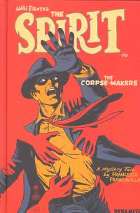 WILL EISNER THE SPIRIT THE CORPSE MAKERS HC    [DYNAMITE]