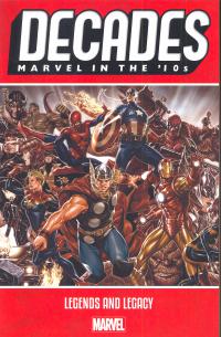 DECADES MARVEL IN THE 10'S TP LEGENDS AND LEGACY    [MARVEL COMICS]