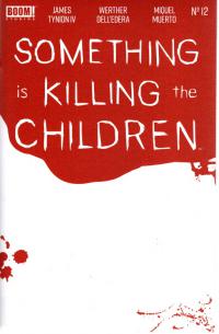 SOMETHING IS KILLING THE CHILDREN #12 CVR C BLOODY BLANK SKETCH  12  [BOOM! STUDIOS]