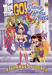 TEEN TITANS GO! DC SUPER HERO GIRLS EXCHANGE STUDENTS TP    [DC COMICS]